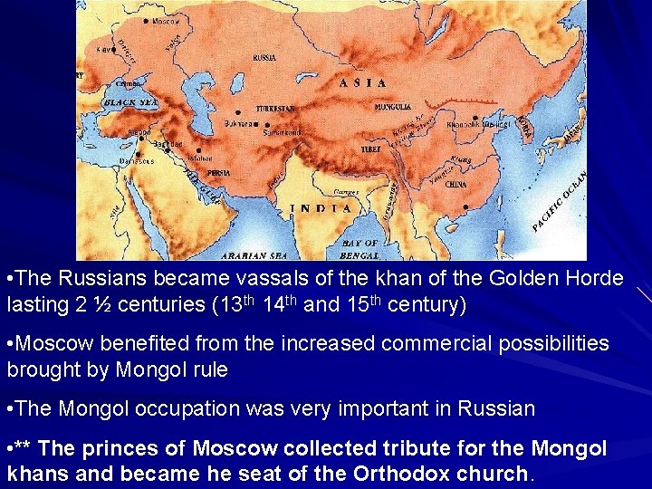  • The Russians became vassals of the khan of the Golden Horde lasting