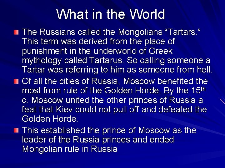 What in the World The Russians called the Mongolians “Tartars. ” This term was