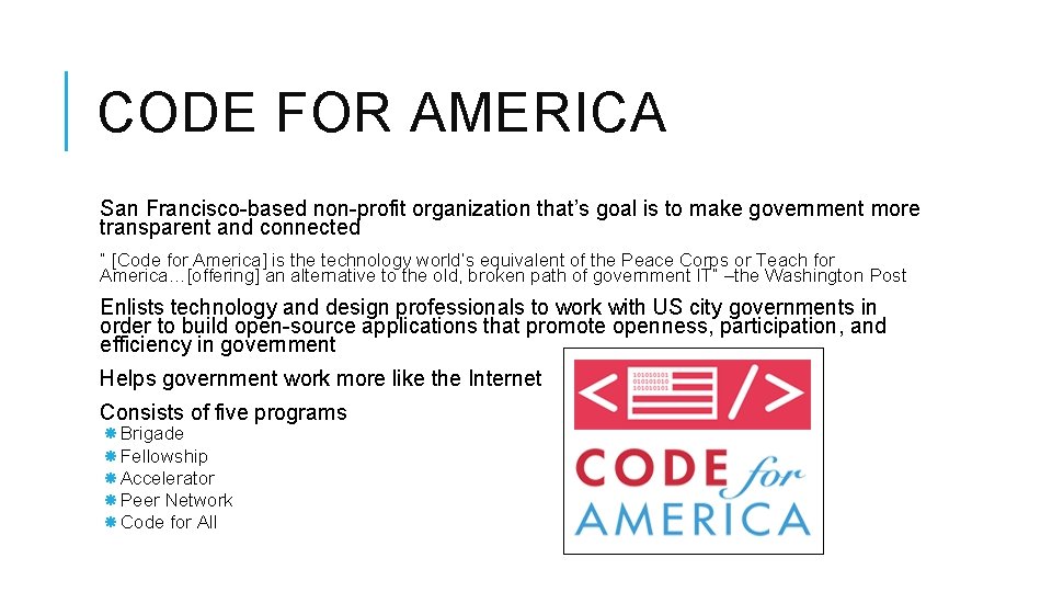 CODE FOR AMERICA San Francisco-based non-profit organization that’s goal is to make government more