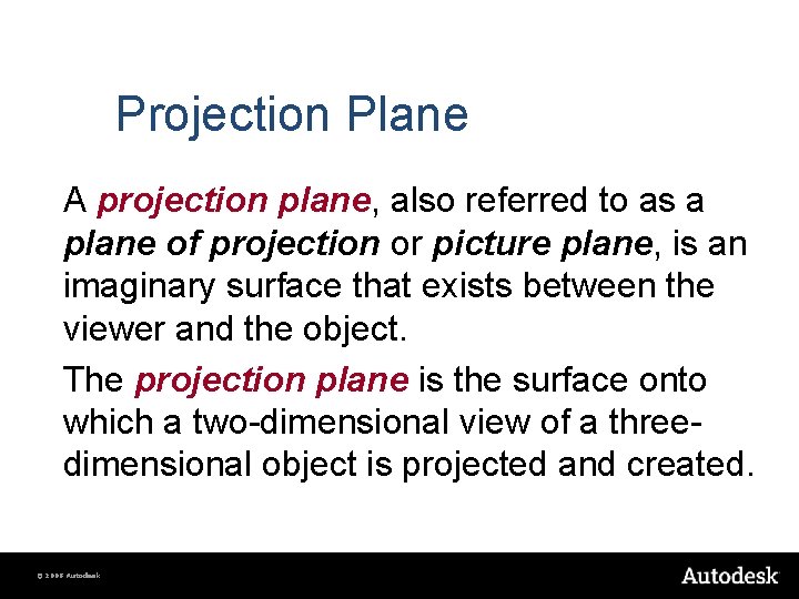 Projection Plane A projection plane, also referred to as a plane of projection or