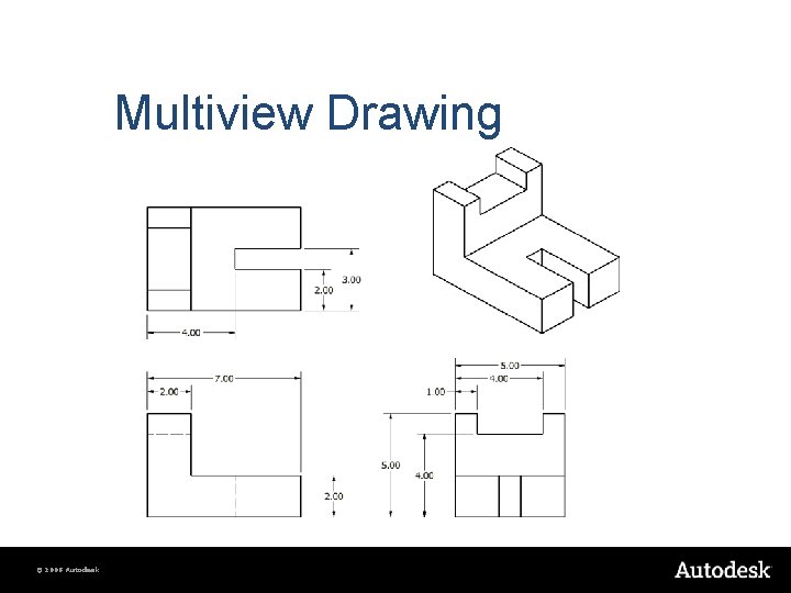 Multiview Drawing © 2008 Autodesk Multiview Drawing © 2008 Autodesk