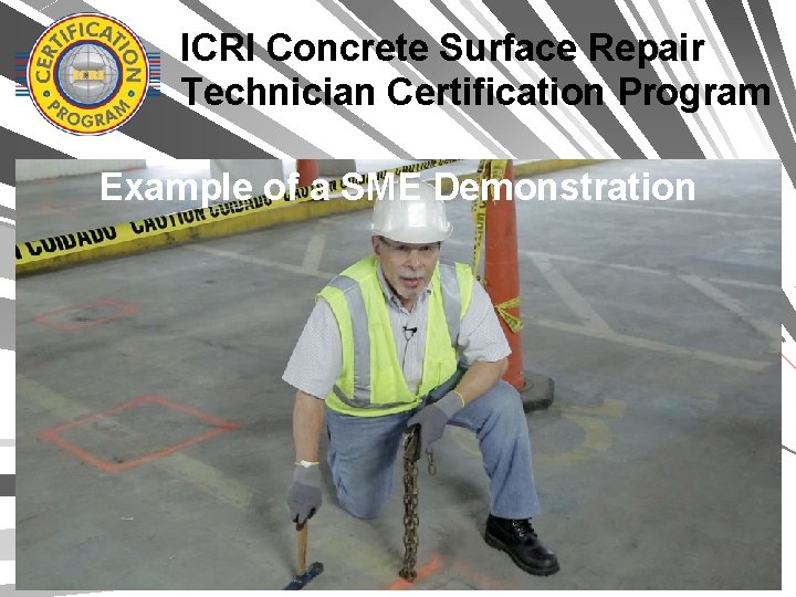 ICRI Concrete Surface Repair Technician Certification Program Example of a SME Demonstration 