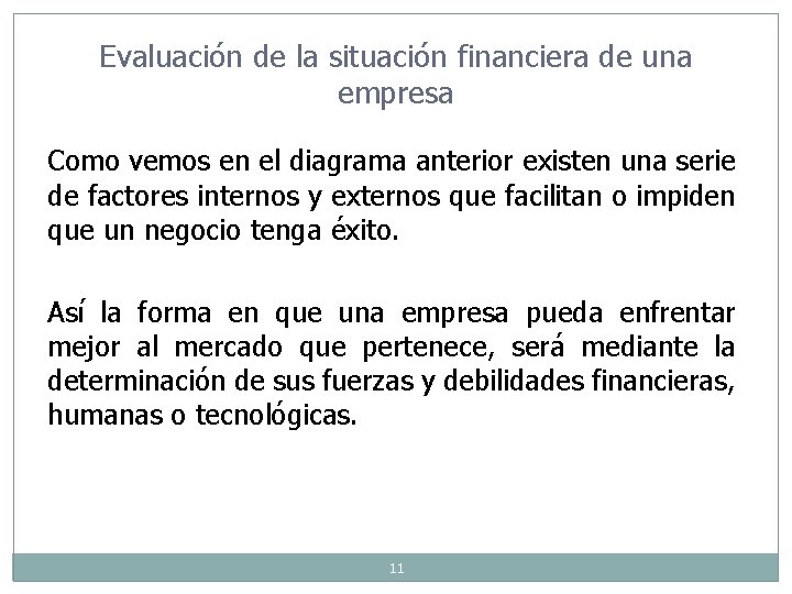 Evaluación de la situación financiera de una empresa Como vemos en el diagrama anterior