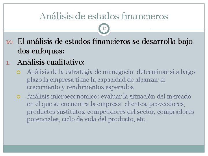 Análisis de estados financieros 12 El análisis de estados financieros se desarrolla bajo dos