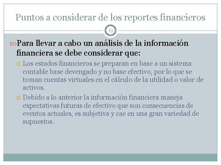 Puntos a considerar de los reportes financieros 19 Para llevar a cabo un análisis