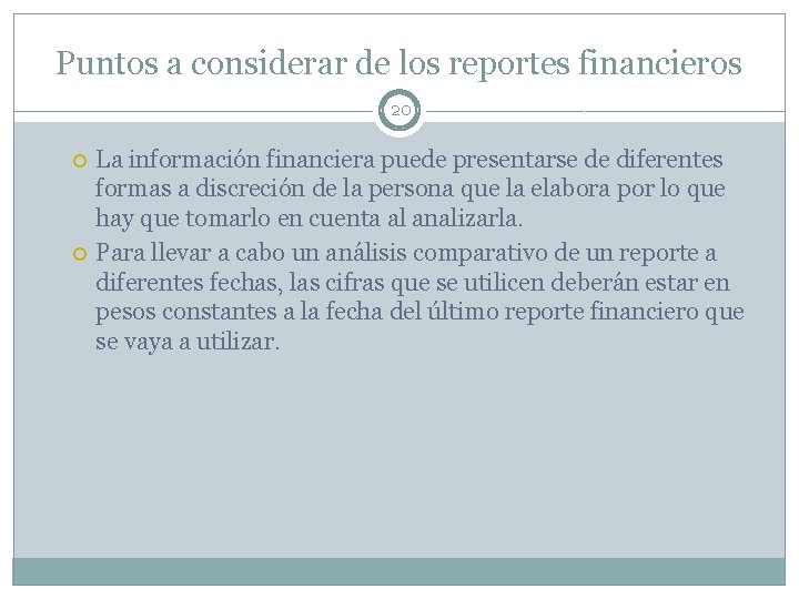 Puntos a considerar de los reportes financieros 20 La información financiera puede presentarse de