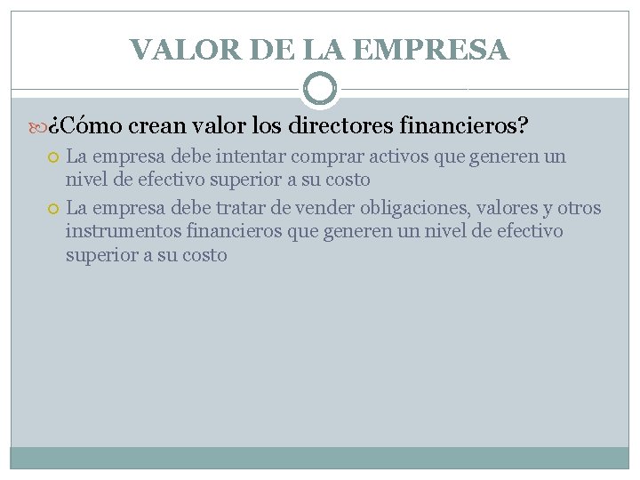 VALOR DE LA EMPRESA ¿Cómo crean valor los directores financieros? La empresa debe intentar