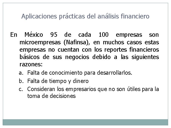 Aplicaciones prácticas del análisis financiero En México 95 de cada 100 empresas son microempresas