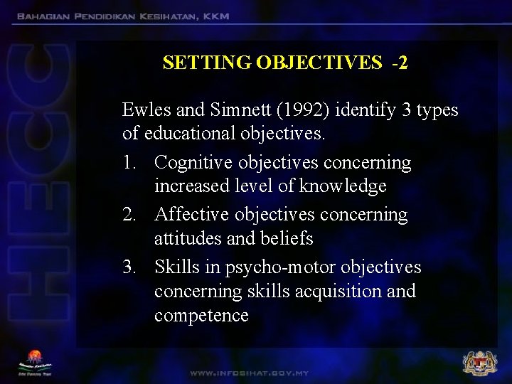 SETTING OBJECTIVES -2 Ewles and Simnett (1992) identify 3 types of educational objectives. 1.