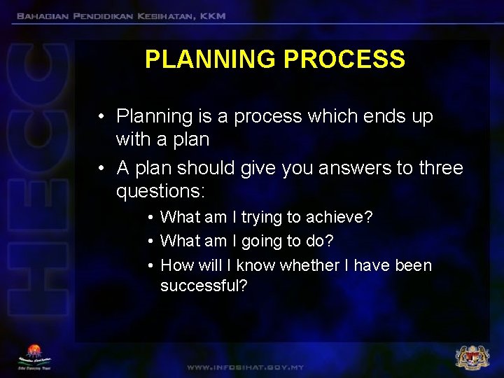 PLANNING PROCESS • Planning is a process which ends up with a plan •