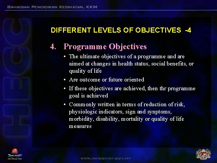 DIFFERENT LEVELS OF OBJECTIVES -4 4. Programme Objectives • The ultimate objectives of a