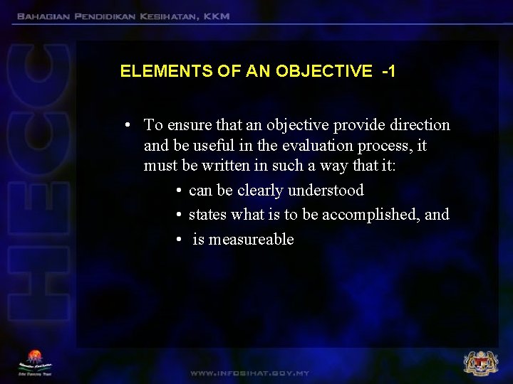 ELEMENTS OF AN OBJECTIVE -1 • To ensure that an objective provide direction and