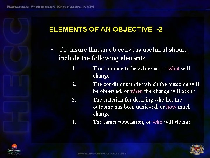 ELEMENTS OF AN OBJECTIVE -2 • To ensure that an objective is useful, it