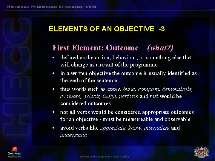 ELEMENTS OF AN OBJECTIVE -3 First Element: Outcome (what? ) • defined as the