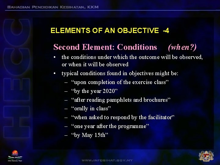 ELEMENTS OF AN OBJECTIVE -4 Second Element: Conditions (when? ) • the conditions under