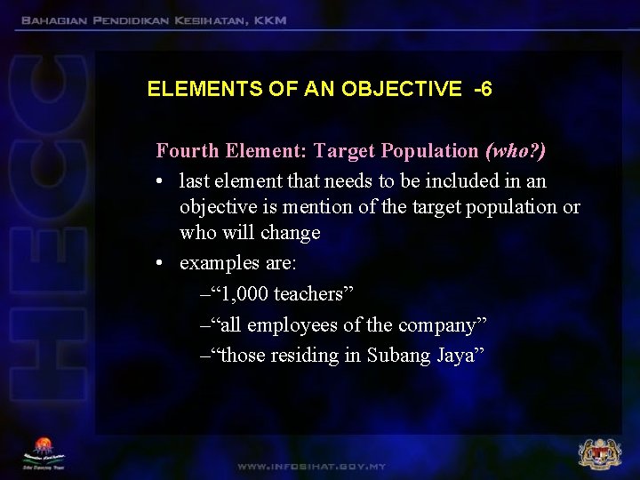 ELEMENTS OF AN OBJECTIVE -6 Fourth Element: Target Population (who? ) • last element