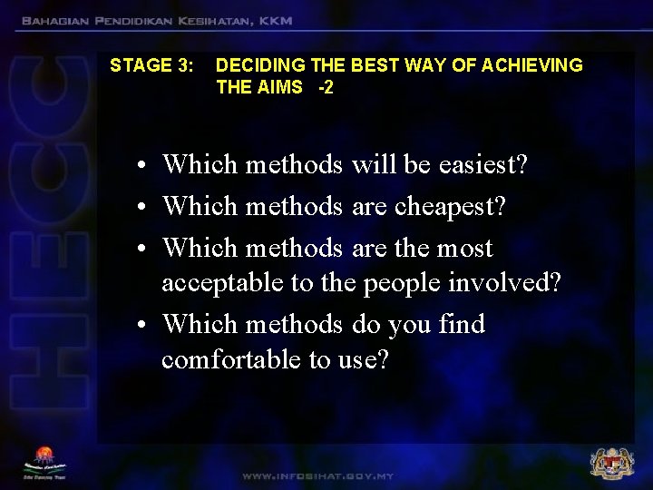 STAGE 3: DECIDING THE BEST WAY OF ACHIEVING THE AIMS -2 • Which methods