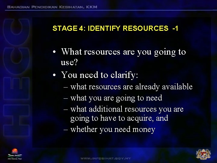 STAGE 4: IDENTIFY RESOURCES -1 • What resources are you going to use? •