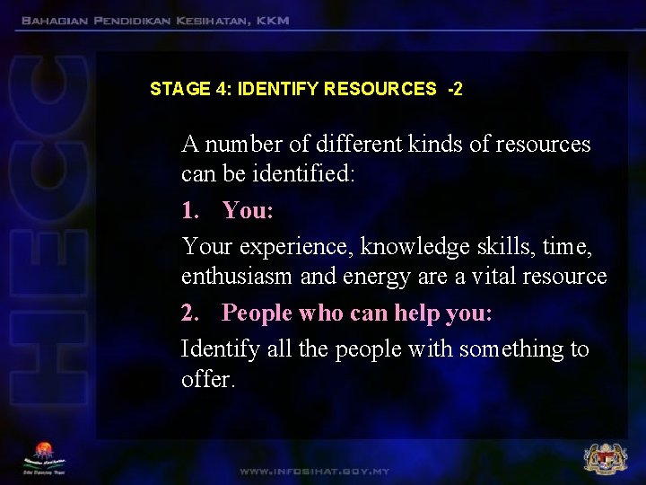 STAGE 4: IDENTIFY RESOURCES -2 A number of different kinds of resources can be