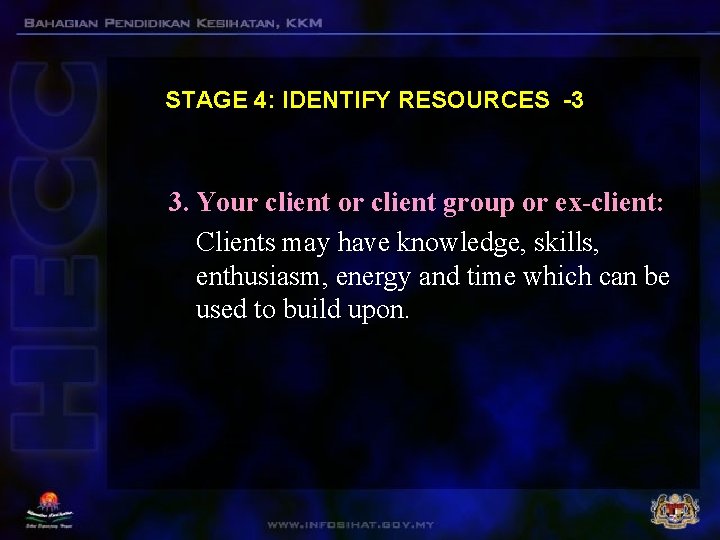 STAGE 4: IDENTIFY RESOURCES -3 3. Your client or client group or ex-client: Clients