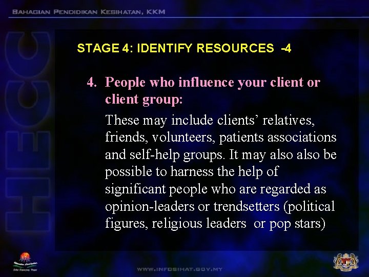 STAGE 4: IDENTIFY RESOURCES -4 4. People who influence your client or client group: