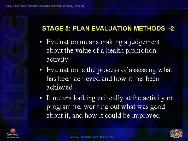 STAGE 5: PLAN EVALUATION METHODS -2 • Evaluation means making a judgement about the