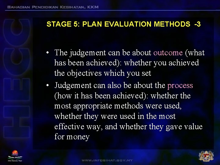 STAGE 5: PLAN EVALUATION METHODS -3 • The judgement can be about outcome (what