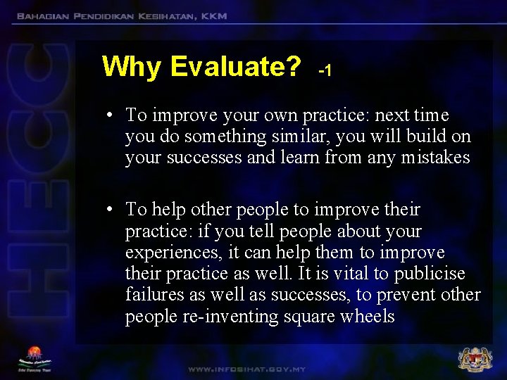 Why Evaluate? -1 • To improve your own practice: next time you do something