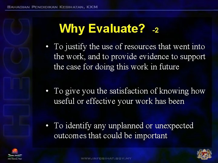 Why Evaluate? -2 • To justify the use of resources that went into the