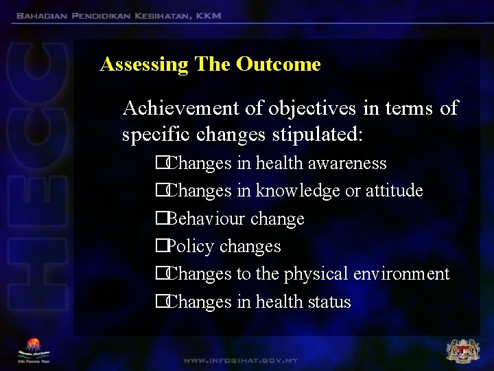 Assessing The Outcome Achievement of objectives in terms of specific changes stipulated: �Changes in