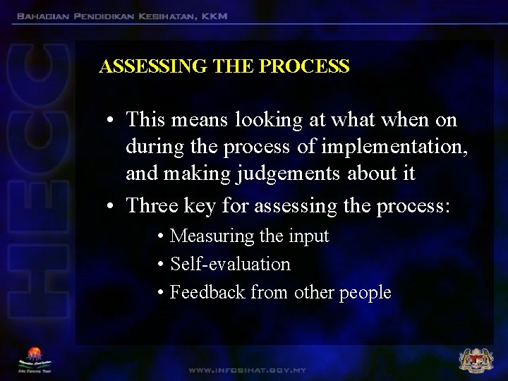 ASSESSING THE PROCESS • This means looking at when on during the process of