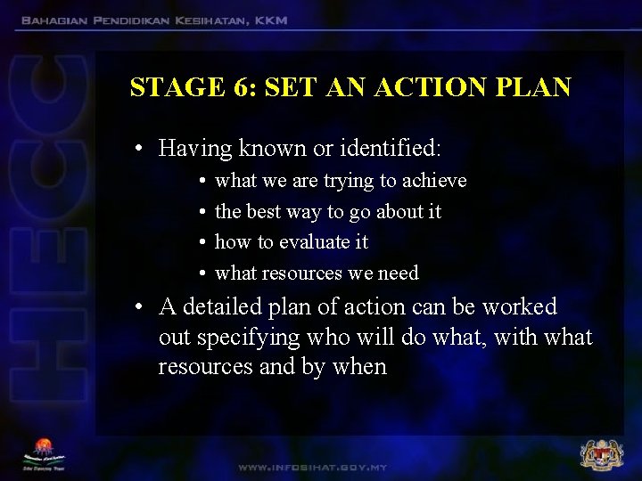 STAGE 6: SET AN ACTION PLAN • Having known or identified: • • what