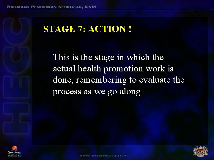STAGE 7: ACTION ! This is the stage in which the actual health promotion