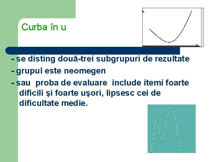 Curba în u se disting două trei subgrupuri de rezultate grupul este neomegen sau