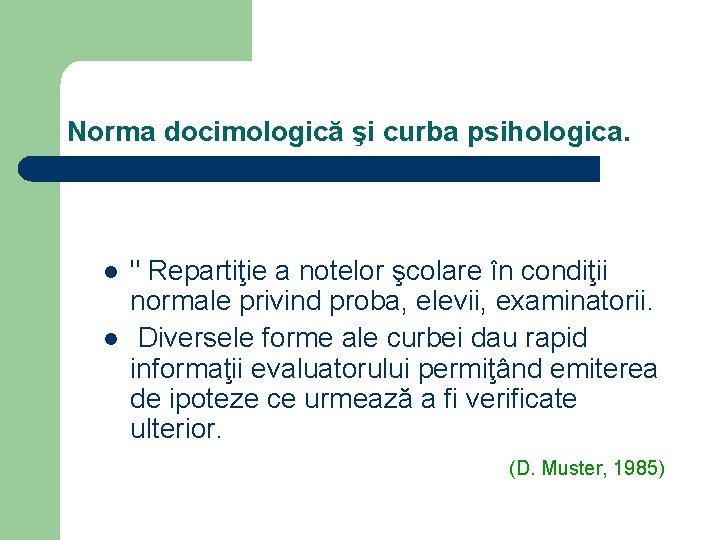 Norma docimologică şi curba psihologica. l l " Repartiţie a notelor şcolare în condiţii