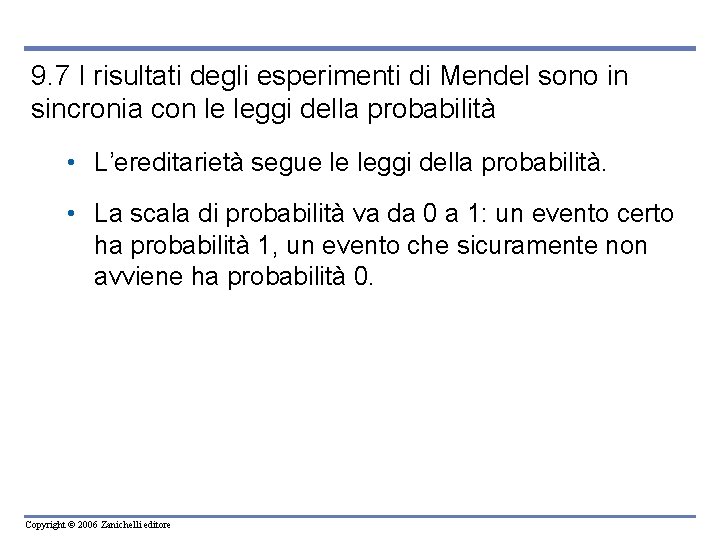 9. 7 I risultati degli esperimenti di Mendel sono in sincronia con le leggi