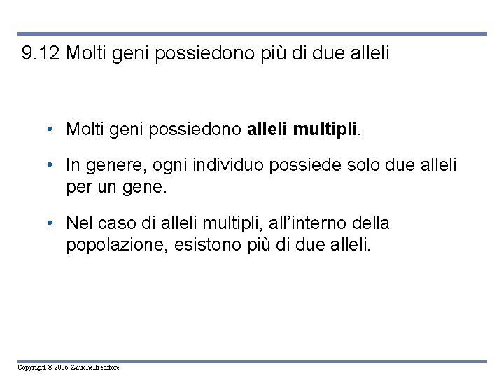 9. 12 Molti geni possiedono più di due alleli • Molti geni possiedono alleli