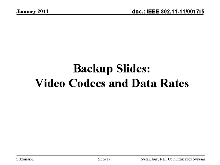 January 2011 doc. : IEEE 802. 11 -11/0017 r 5 Backup Slides: Video Codecs January 2011 doc. : IEEE 802. 11 -11/0017 r 5 Backup Slides: Video Codecs