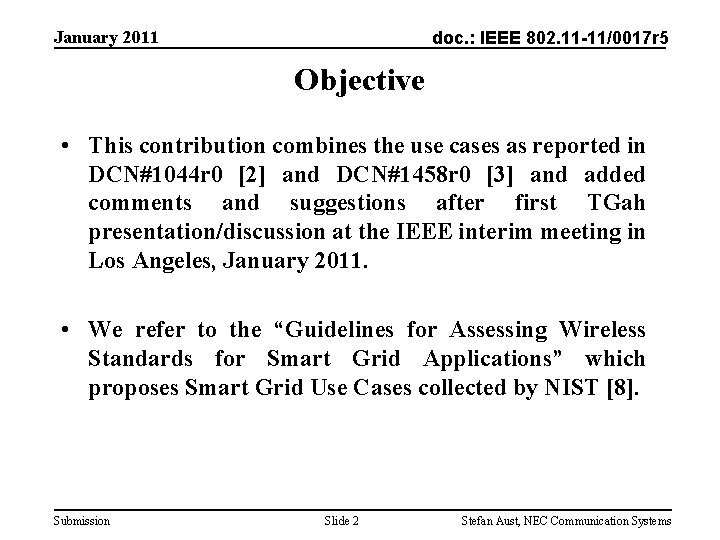 January 2011 doc. : IEEE 802. 11 -11/0017 r 5 Objective • This contribution