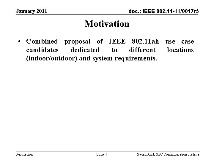 January 2011 doc. : IEEE 802. 11 -11/0017 r 5 Motivation • Combined proposal