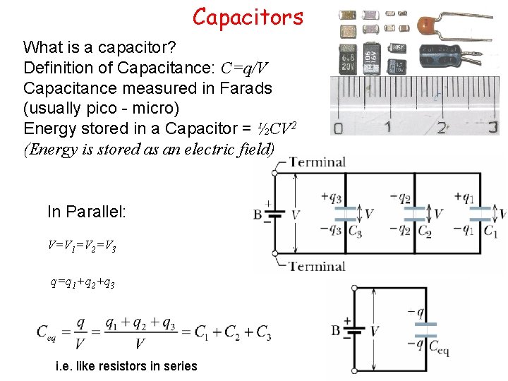 Capacitors What is a capacitor? Definition of Capacitance: C=q/V Capacitance measured in Farads (usually