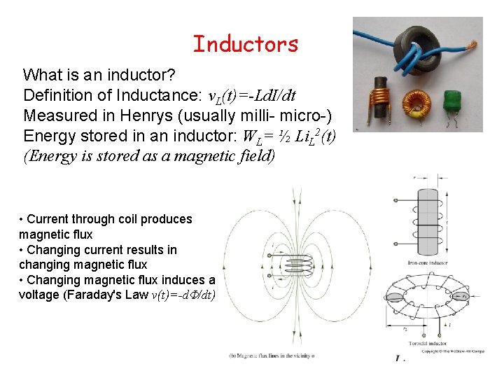 Inductors What is an inductor? Definition of Inductance: v. L(t)=-Ld. I/dt Measured in Henrys