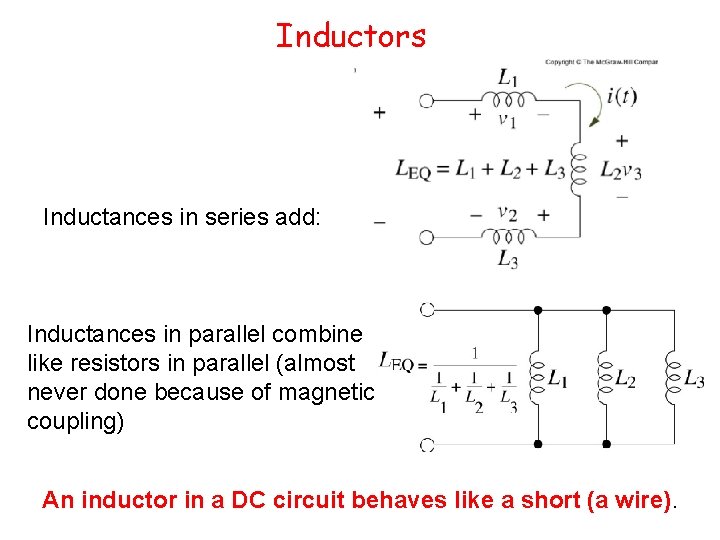 Inductors Inductances in series add: Inductances in parallel combine like resistors in parallel (almost