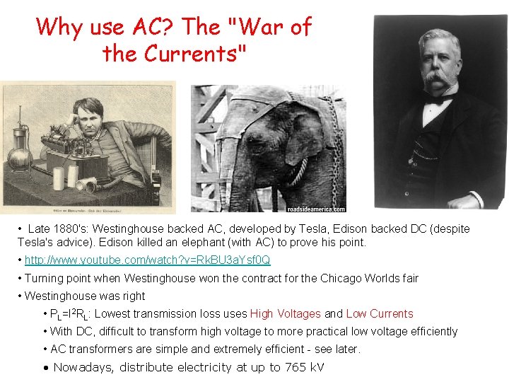 Why use AC? The "War of the Currents" • Late 1880's: Westinghouse backed AC,