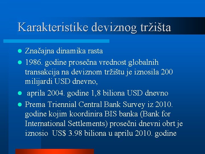 Karakteristike deviznog tržišta Značajna dinamika rasta l 1986. godine prosečna vrednost globalnih transakcija na