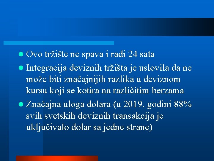 l Ovo tržište ne spava i radi 24 sata l Integracija deviznih tržišta je