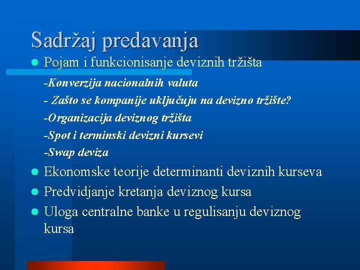 Sadržaj predavanja l Pojam i funkcionisanje deviznih tržišta -Konverzija nacionalnih valuta - Zašto se