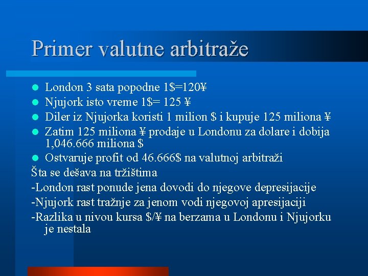 Primer valutne arbitraže London 3 sata popodne 1$=120¥ Njujork isto vreme 1$= 125 ¥