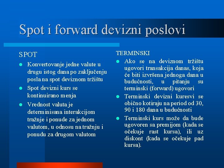 Spot i forward devizni poslovi SPOT Konvertovanje jedne valute u drugu istog dana po