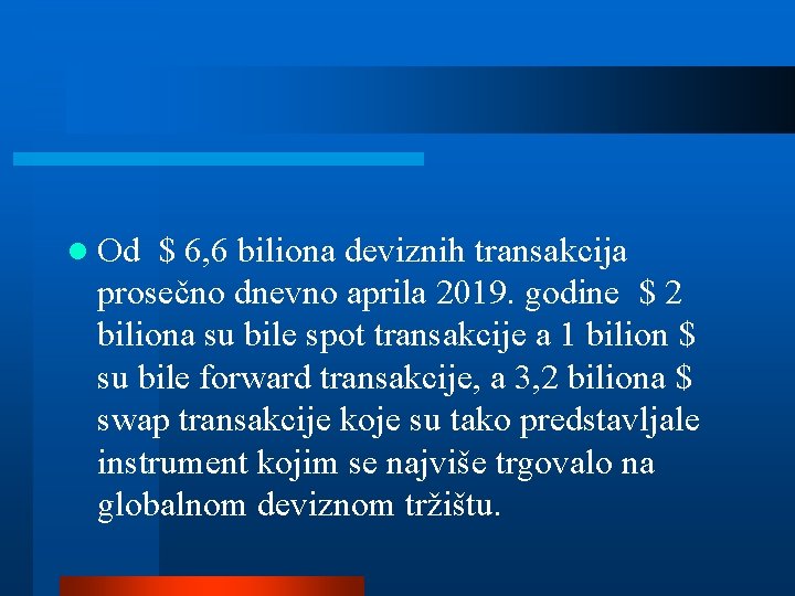 l Od $ 6, 6 biliona deviznih transakcija prosečno dnevno aprila 2019. godine $